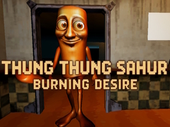 Laro Thung Thung Sahur Burning Desire