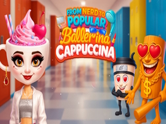 Laro From Nerd to Popular Ballerina Cappuccina