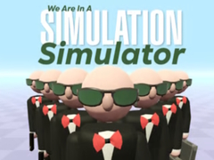 Laro We Are In A Simulation Simulator