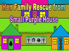 Laro Hen Family Rescue from Small Purple House