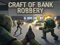 Laro Craft of Bank Robbery