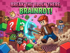 Laro Break the block there, Brainrot!