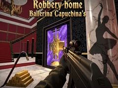 Laro Robbery home Ballerina Capuchina's